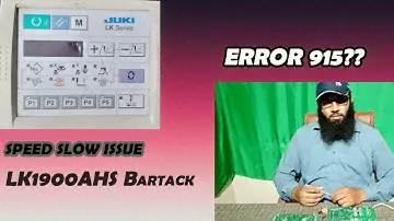 How We Solve Error 915 and Speed Slow Issue in LK1900AHS Bartack??