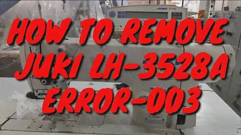 HOW TO REMOVE JUKI LH-3528A ERROR-003
