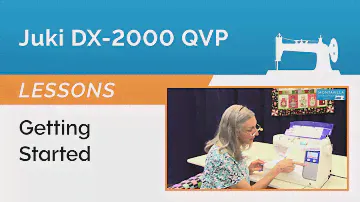 Juki DX-2000 QVP & HZL-DX7 Lesson - Getting Started